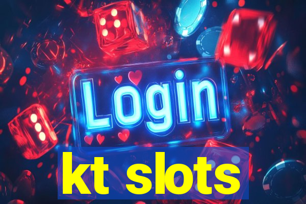 kt slots